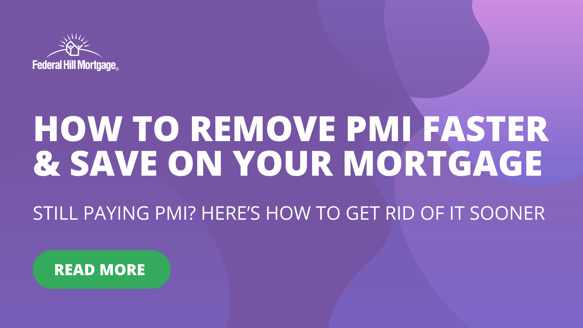 Remove Pmi How to Remove PMI Faster & Save on Your Mortgage - Federal Hill Mortgage