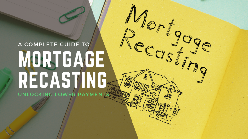 unlocking-lower-payments-a-complete-guide-to-mortgage-recasting